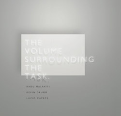 Malfatti / Drumm / Capece: The Volume Surrounding The Task
