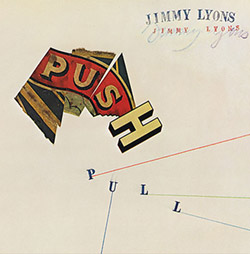 Lyons, Jimmy : Push Pull [2 CDs]