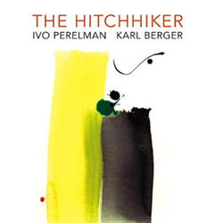 Perelman, Ivo / Karl Berger: The Hitchhiker