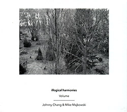 Illogical Harmonies (Chang / Majkowski): Volume