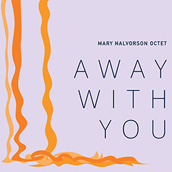 Halvorson, Mary Octet: Away With You (Firehouse 12 Records)