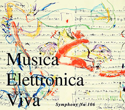 Musica Elettronica Viva: Symphony No 106