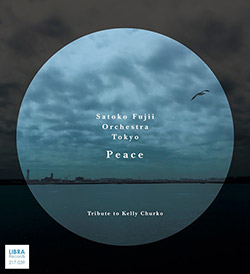 Fujii, Satoko Orchestra Tokyo + KAZE: Peace (Tribute To Kelly Churko)