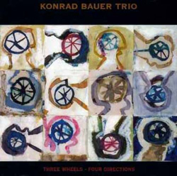Bauer, Konrad Trio (Bauer / Sommer / Kowald): Three Wheels - Four Directions