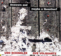 Schindler, Udo / Ove Volquartz: Answers And Maybe A Question?