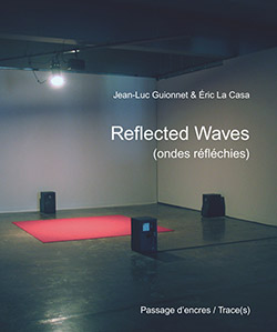Guionnet, Jean-Luc + Eric La Casa: Reflected Waves [60 pages 21x25 cm + DVD video 1h48mn]