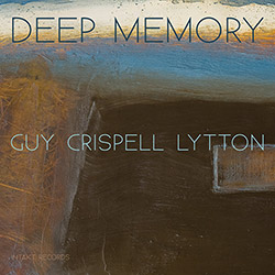 Guy, Barry / Marilyn Crispell / Paul Lytton: Deep Memory (Intakt)