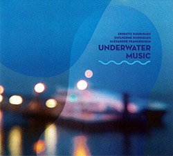 Rodrigues, Ernesto /  Guilherme Rodrigues / Alexander Frangenheim: Underwater Music