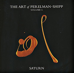 Perelman, Ivo & Matthew Shipp : The Art Of Perelman-Shipp Volume 6 Saturn