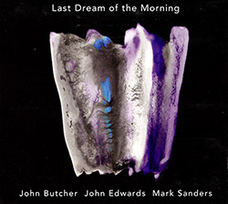 Butcher, John / John Edwards / Mark Sanders: Last Dream Of The Morning