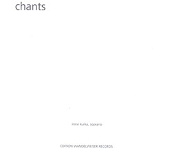 Kurka, Irene : Chants (Edition Wandelweiser Records)
