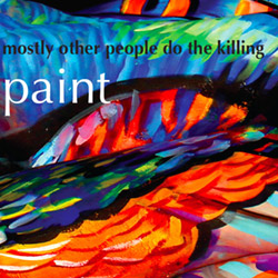 Mostly Other People Do the Killing: Paint
