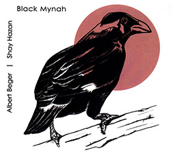 Beger, Albert / Shay Hazan: Black Mynah (Creative Sources)