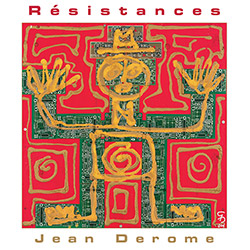 Derome, Jean : Resistances