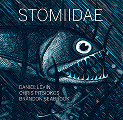 Levin, Daniel / Chris Pitsiokos / Brandon Seabrook: Stomiidae
