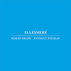 Drape, Rohan / Anthony Pateras: Ellesmere (Immediata)