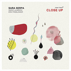 Serpa, Sara (w / Laubrock / Fiedlander): Close Up
