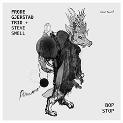 Gjerstad, Frode  Trio + Steve Swell: Bop Stop