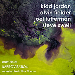 Jordan, Kidd / Alvin Fielder / Joel Futterman / Steve Swell: Masters Of Improvisation