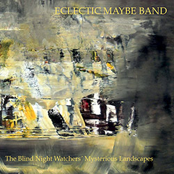 Eclectic Maybe Band: The Blind Night Watchers' Mysterious Landscapes