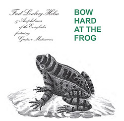 Fred Lonberg-Holm and the Amphibians of the Everglades featuring Gustavo Matamoros: Bow Hard at the Frog (Corbett vs. Dempsey)