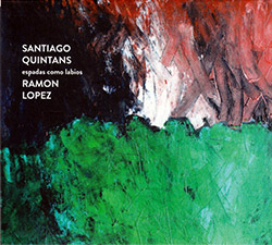 Quintans, Santiago / Ramon Lopez: Espadas Como Labios (Creative Sources)