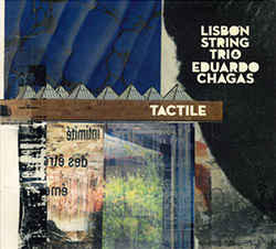 Lisbon String Trio & Eduardo Chagas: Tactile