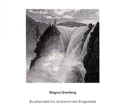 Granberg, Magnus : Es Schwindelt Mir, Es Brennt Mein Eingweide
