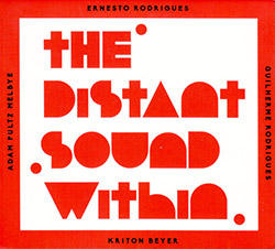 Rodrigues, Ernesto / Guilherme Rodrigues / Adam Pultz Melbye / kriton b.: The Distant Sound Within