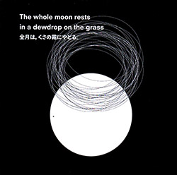 Ikeda / Prevost: The Whole Moon Rests in a Dewdrop on the Grass