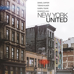 Carter, Daniel / Tobias Wilner / Djibril Toure / Federico Ughi: New York United [CD + DOWNLOAD] (577 Records)