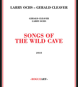 Ochs, Larry / Gerald Cleaver: Songs Of The Wild Cave