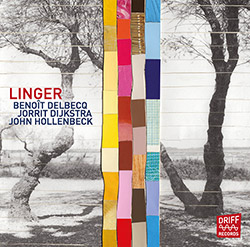Delbecq, Benoit / Jorrit Dijkstra / John Hollenbeck: Linger (Driff Records)