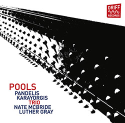 Karayorgis, Pandelis Trio (w/ Nate McBride / Luther Gray): Pools