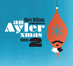 Williams, Mars presents : An Ayler Xmas Volume 2