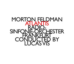 Feldman, Morton (Radio-Sinfonie-Orchester Frankfurt): Atlantis