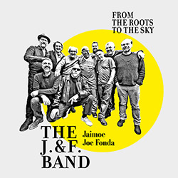 J. & F. Band, The (Fonda / Jaimoe / Tononi + Bjorkenheim, Caruso, Mandarini, Paganelli): From The Ro