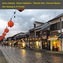 Sakata, Akira / Simon Nabatov / Takashi Seo / Darren Moore: Not Seeing Is A Flower