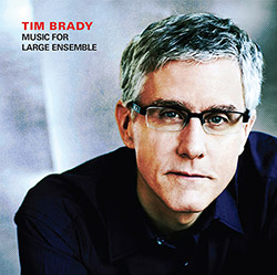 Brady, Tim : Music for Large Ensemble