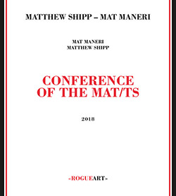 Shipp, Matthew / Mat Maneri: Conference Of The Mat/ts (RogueArt)