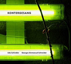 Schindler, Udo / Georges-Emmanuel Schneider: Kontergesang (Counter-Singing) (Creative Sources)