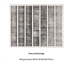 Evans-Weiler, Morgan / Michael Pisaro-Liu: Lines And Tracings