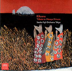 Fujii, Satoko Orchestra Tokyo: Kikoeru, Tribute to Masaya Kimura