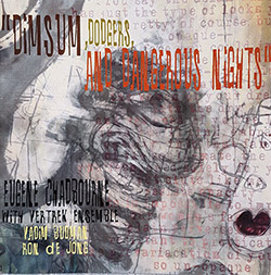 Chadbourne, Eugene / Vertek Ensemble: Dimsum, Dodgers, And Dangerous Nights