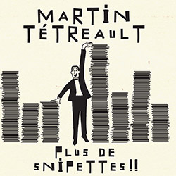 Tetreault, Martin : Plus de Snipettes!!