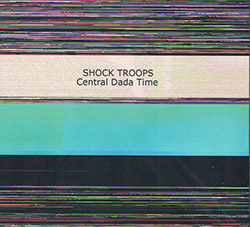 Shock Troops: Central Dada Time
