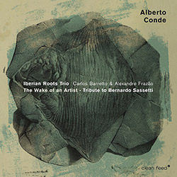 Conde, Alberto Iberian Roots Trio: The Wake Of An Artist - Tribute To Bernardo Sassetti