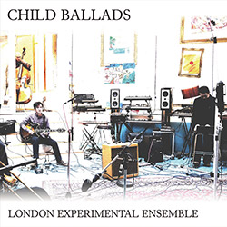 London Experimental Ensemble: Child Ballads (Split Rock Records)