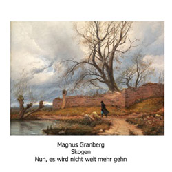 Granberg, Magnus / Skogen: Nun, es wird nicht weit mehr gehn