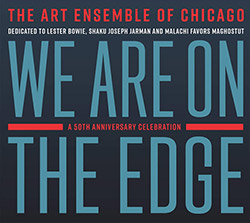 Art Ensemble of Chicago, The : We are on the Edge: A 50th Anniversary Celebration [2 CDS]